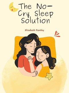 The No-Cry Sleep Solution The No-Cry Sleep Solution